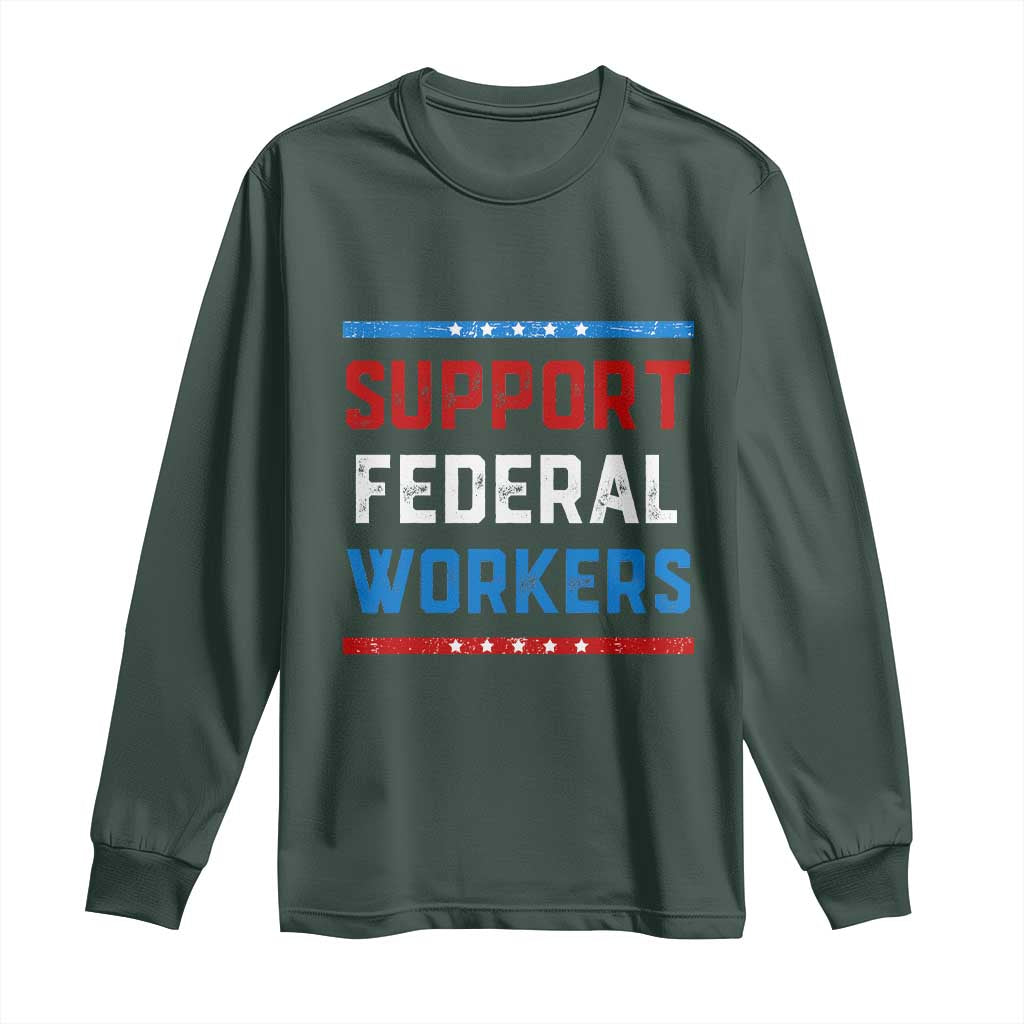 Support Federal Workers Long Sleeve Shirt Patriotic Protect Defend Employee Solidarity TS02 Dark Forest Green Print Your Wear