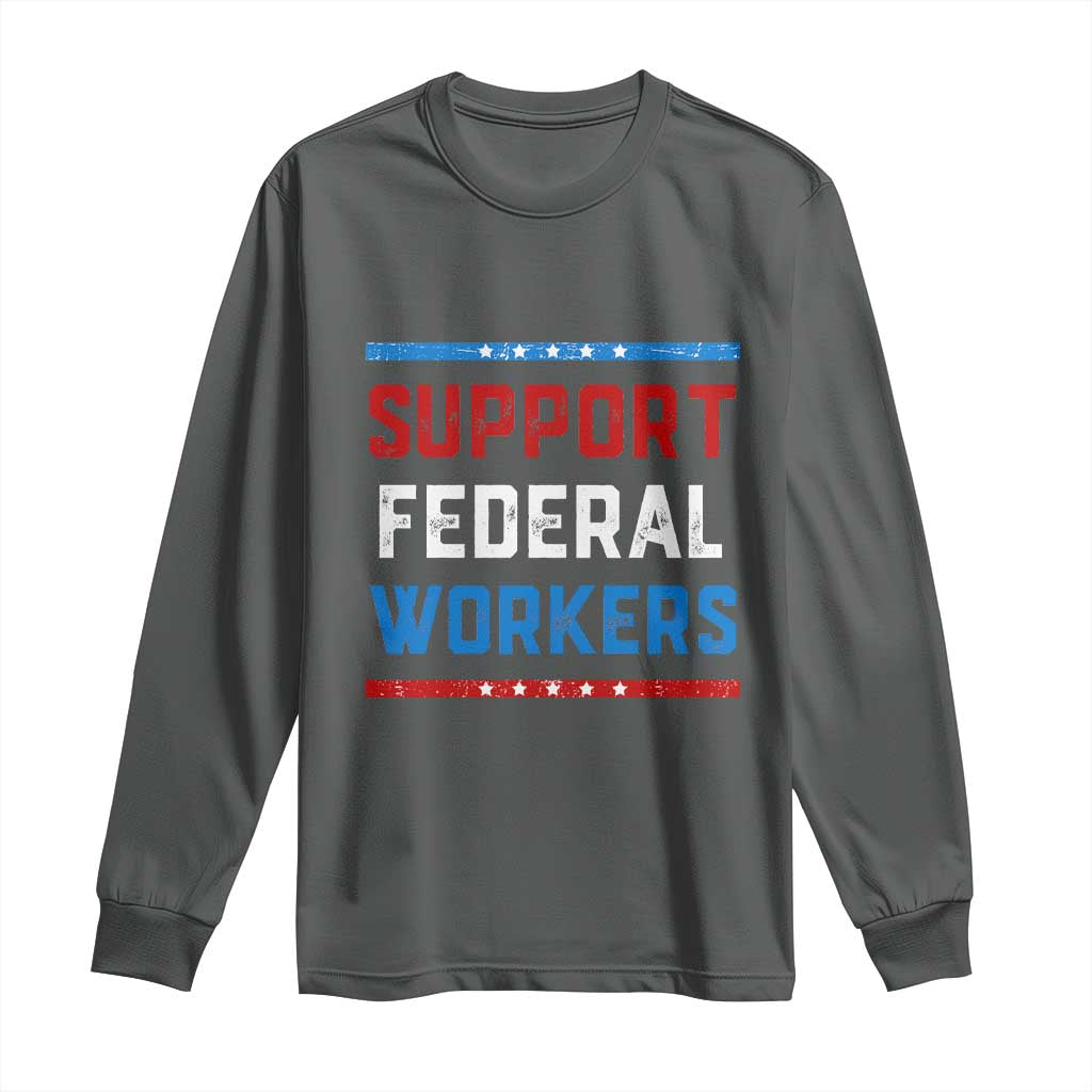 Support Federal Workers Long Sleeve Shirt Patriotic Protect Defend Employee Solidarity TS02 Dark Heather Print Your Wear
