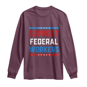 Support Federal Workers Long Sleeve Shirt Patriotic Protect Defend Employee Solidarity TS02 Maroon Print Your Wear