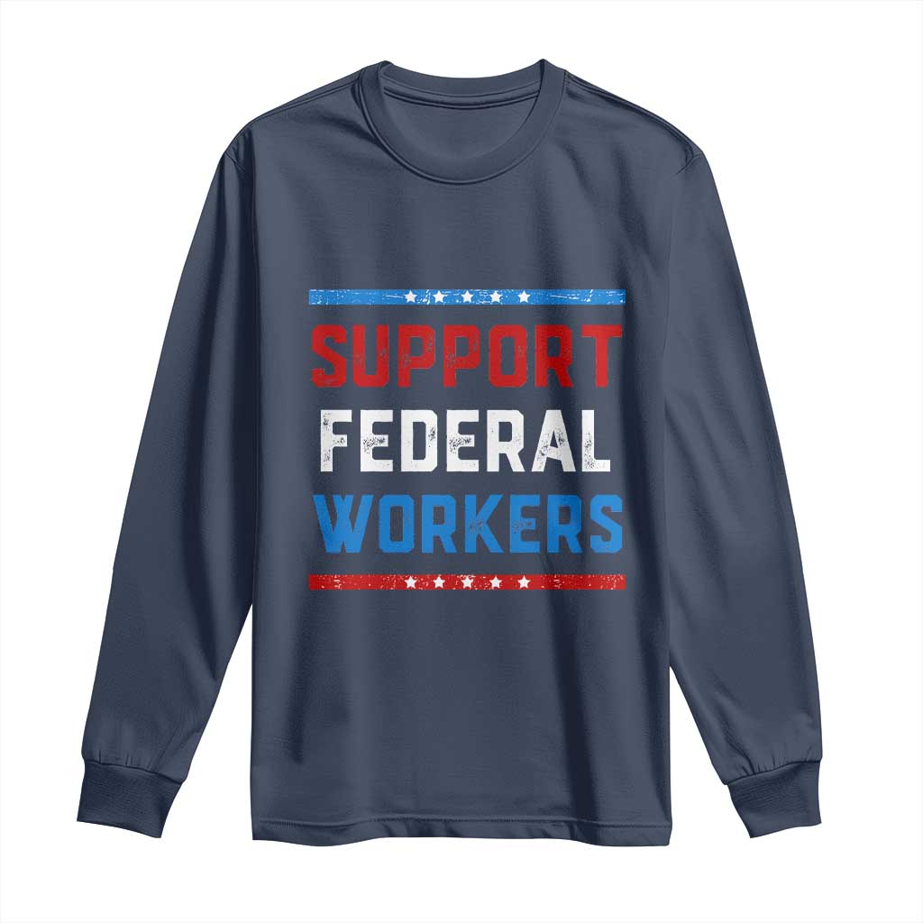 Support Federal Workers Long Sleeve Shirt Patriotic Protect Defend Employee Solidarity TS02 Navy Print Your Wear