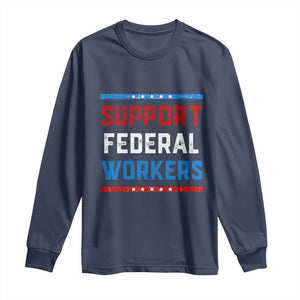 Support Federal Workers Long Sleeve Shirt Patriotic Protect Defend Employee Solidarity TS02 Navy Print Your Wear