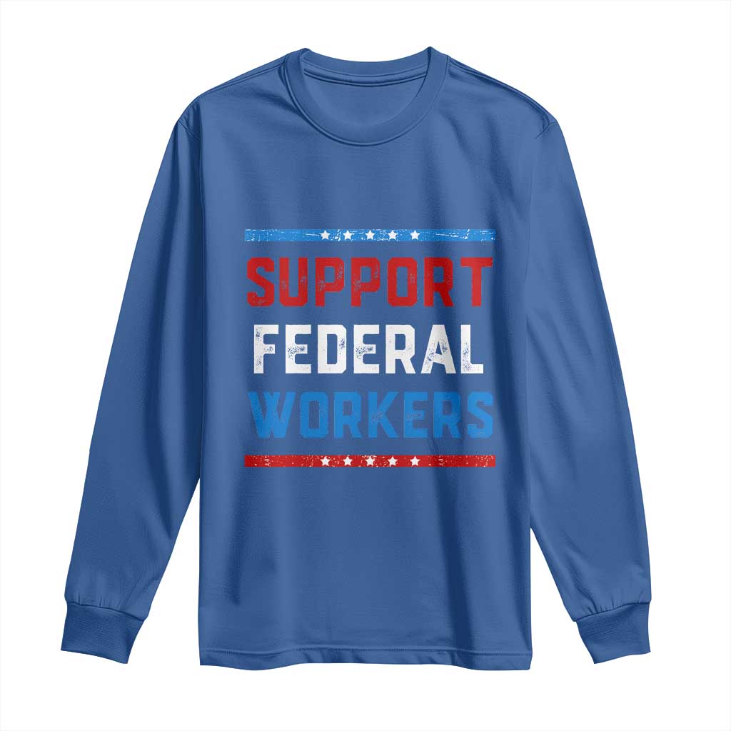 Support Federal Workers Long Sleeve Shirt Patriotic Protect Defend Employee Solidarity TS02 Royal Blue Print Your Wear