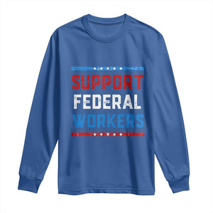 Support Federal Workers Long Sleeve Shirt Patriotic Protect Defend Employee Solidarity TS02 Royal Blue Print Your Wear