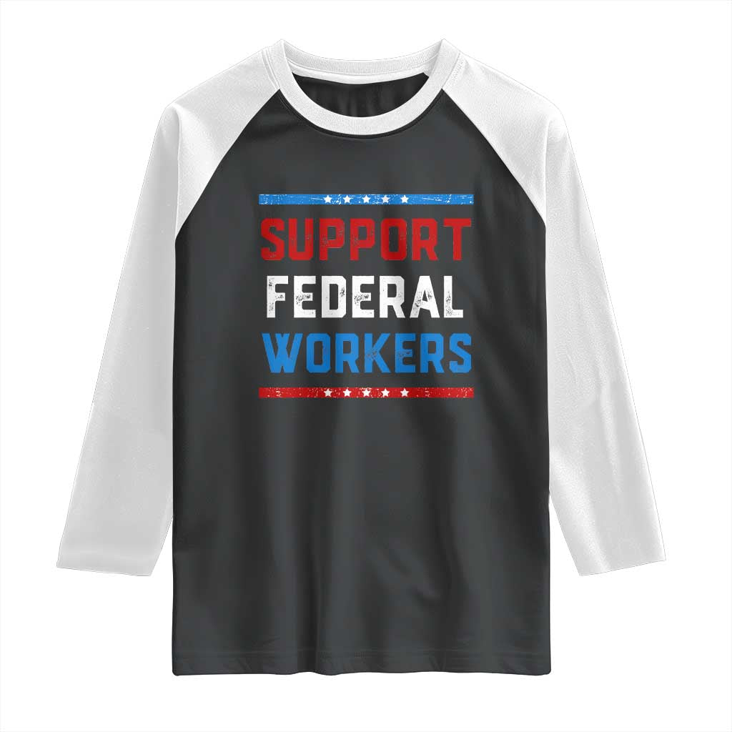 Support Federal Workers Raglan Shirt Patriotic Protect Defend Employee Solidarity TS02 Black White Print Your Wear
