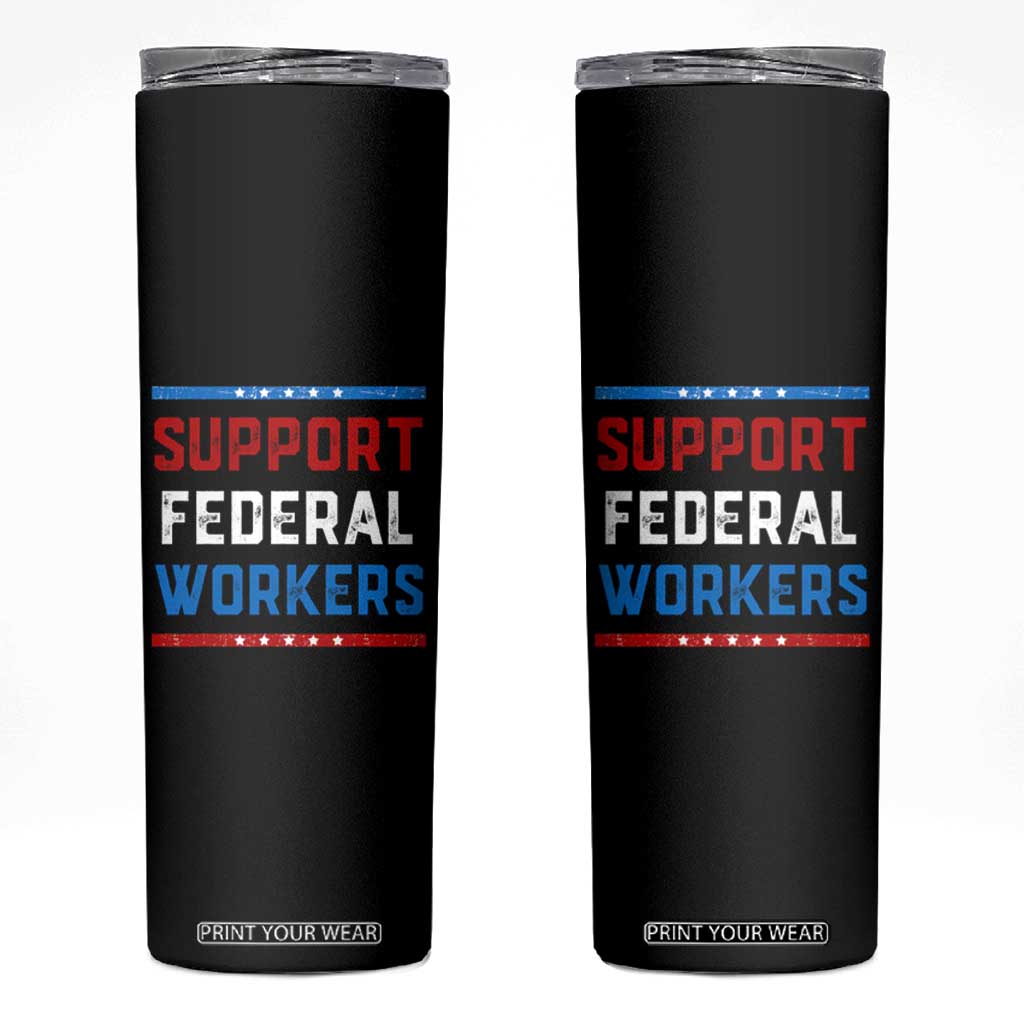 Support Federal Workers Skinny Tumbler Patriotic Protect Defend Employee Solidarity TS02 Black Print Your Wear
