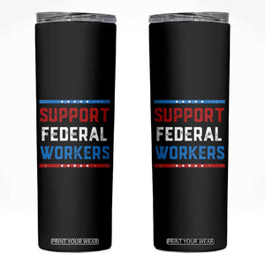 Support Federal Workers Skinny Tumbler Patriotic Protect Defend Employee Solidarity TS02 Black Print Your Wear