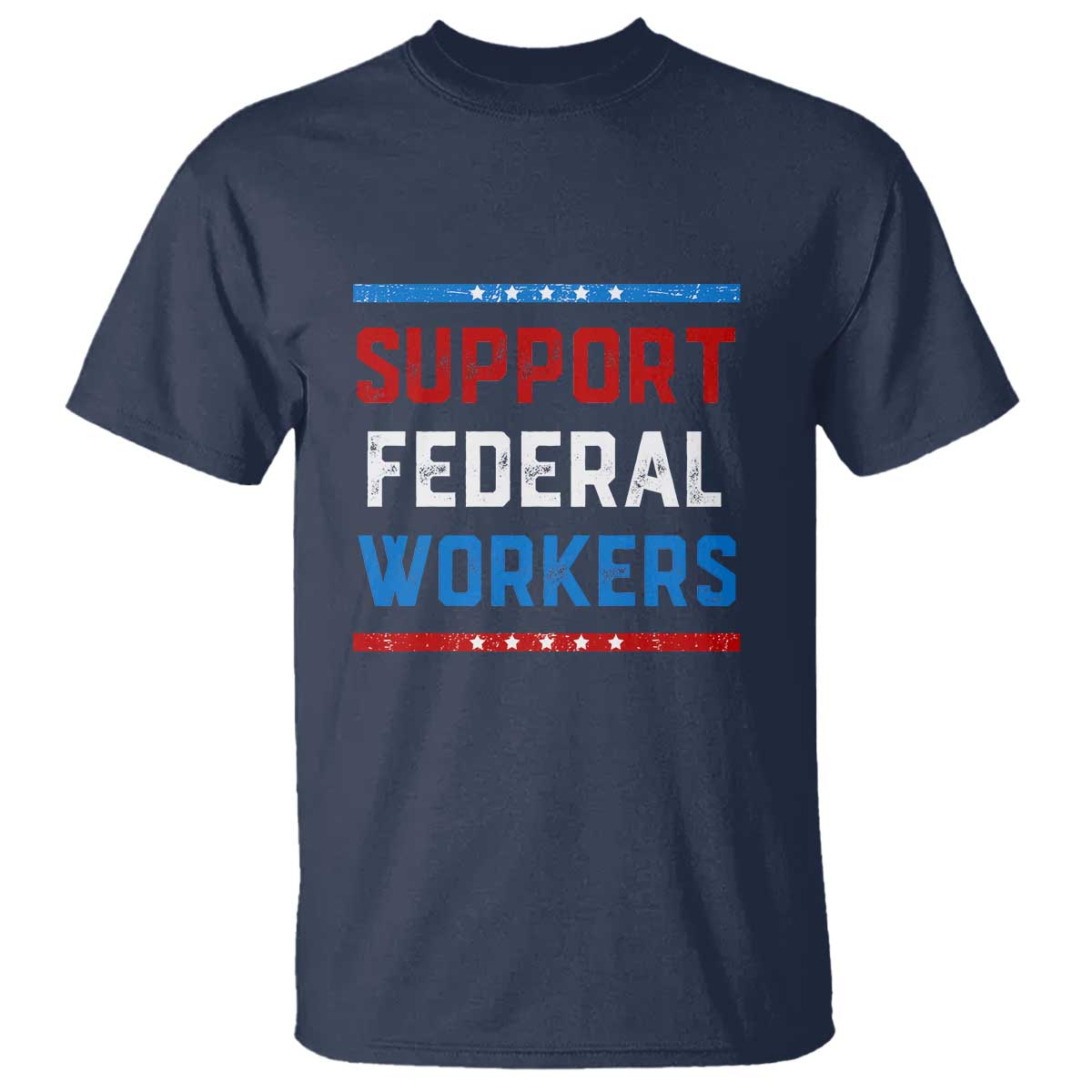Support Federal Workers T Shirt Patriotic Protect Defend Employee Solidarity TS02 Navy Print Your Wear