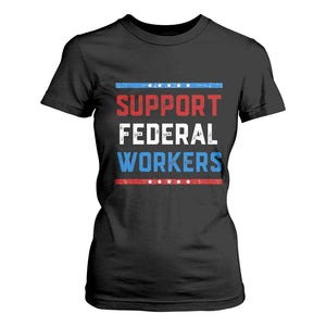 Support Federal Workers T Shirt For Women Patriotic Protect Defend Employee Solidarity TS02 Black Print Your Wear
