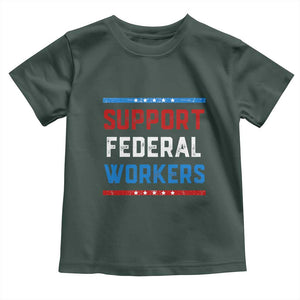 Support Federal Workers Toddler T Shirt Patriotic Protect Defend Employee Solidarity TS02 Dark Forest Green Print Your Wear
