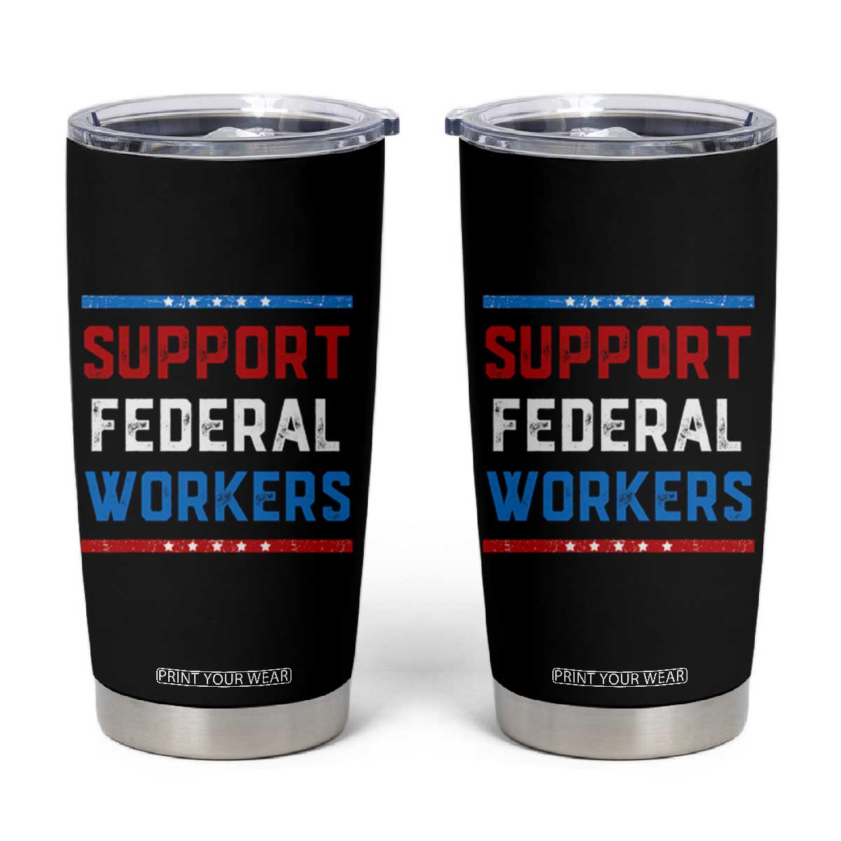 Support Federal Workers Tumbler Cup Patriotic Protect Defend Employee Solidarity TS02 Black Print Your Wear