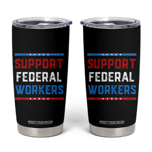 Support Federal Workers Tumbler Cup Patriotic Protect Defend Employee Solidarity TS02 Black Print Your Wear