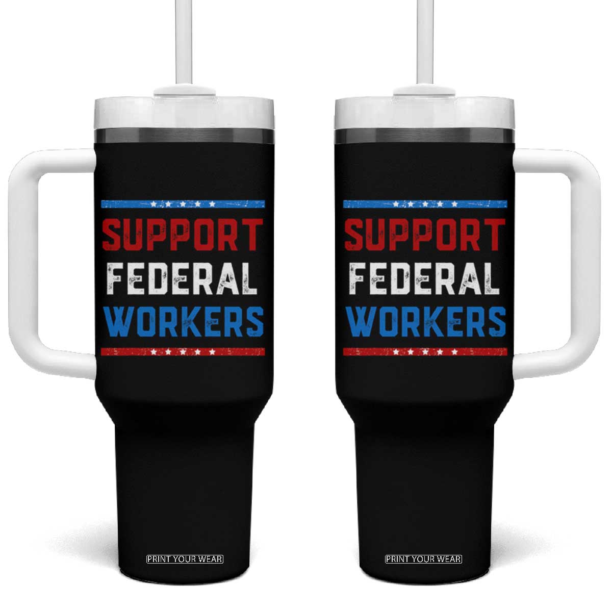Support Federal Workers Tumbler With Handle Patriotic Protect Defend Employee Solidarity TS02 One Size: 40 oz Black Print Your Wear