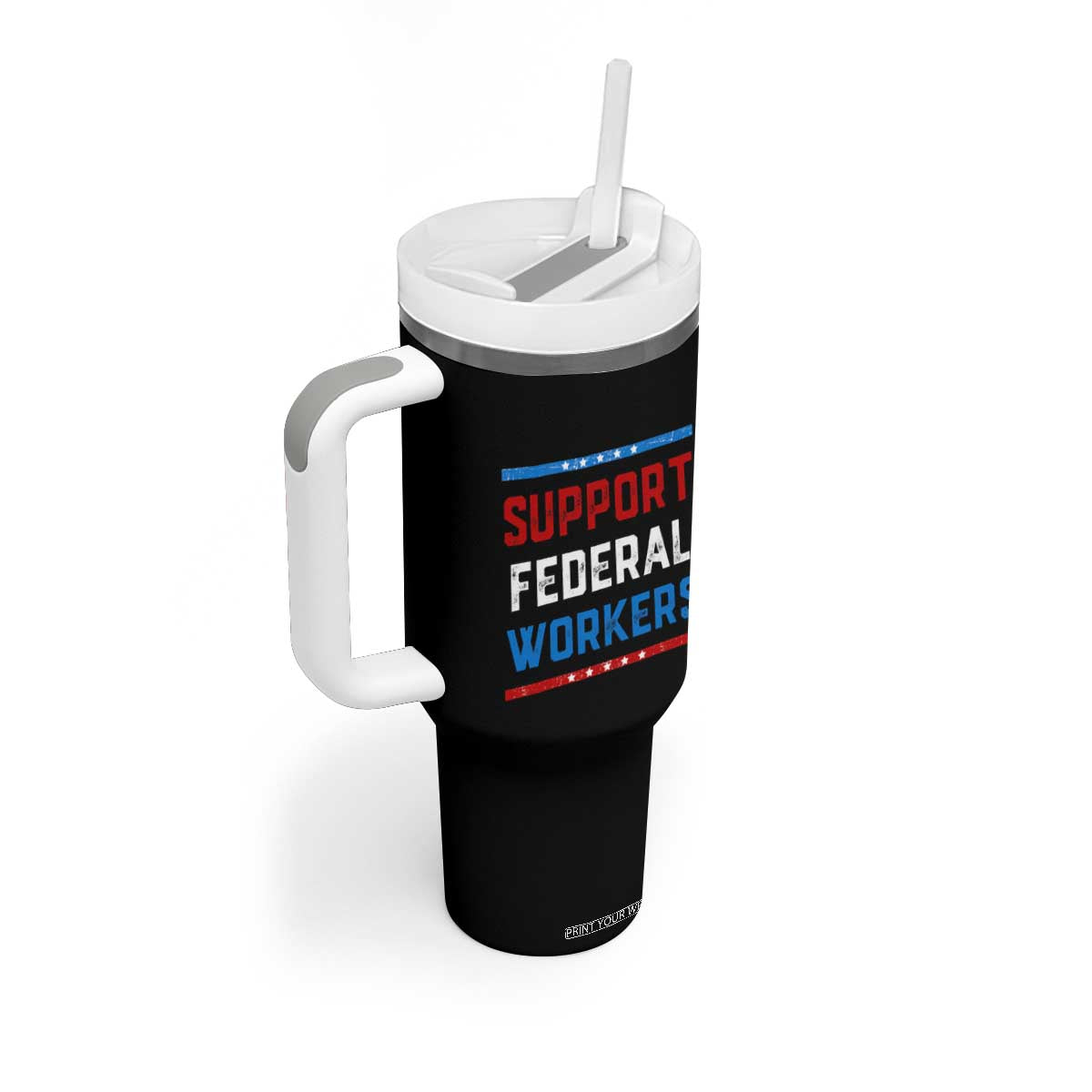 Support Federal Workers Tumbler With Handle Patriotic Protect Defend Employee Solidarity TS02 Print Your Wear