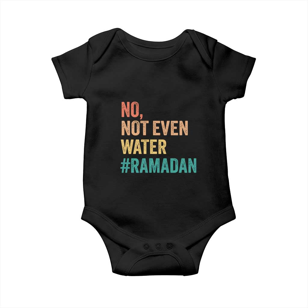 Ramadan Kareem Mubarak Baby Onesie No Not Even Water Ramadan TS02 Black Print Your Wear