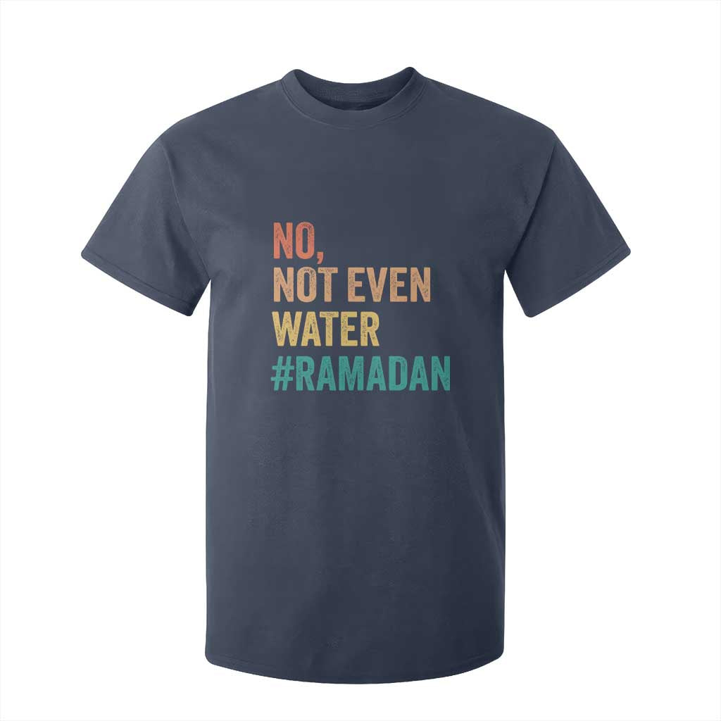 Ramadan Kareem Mubarak T Shirt For Kid No Not Even Water Ramadan TS02 Navy Print Your Wear