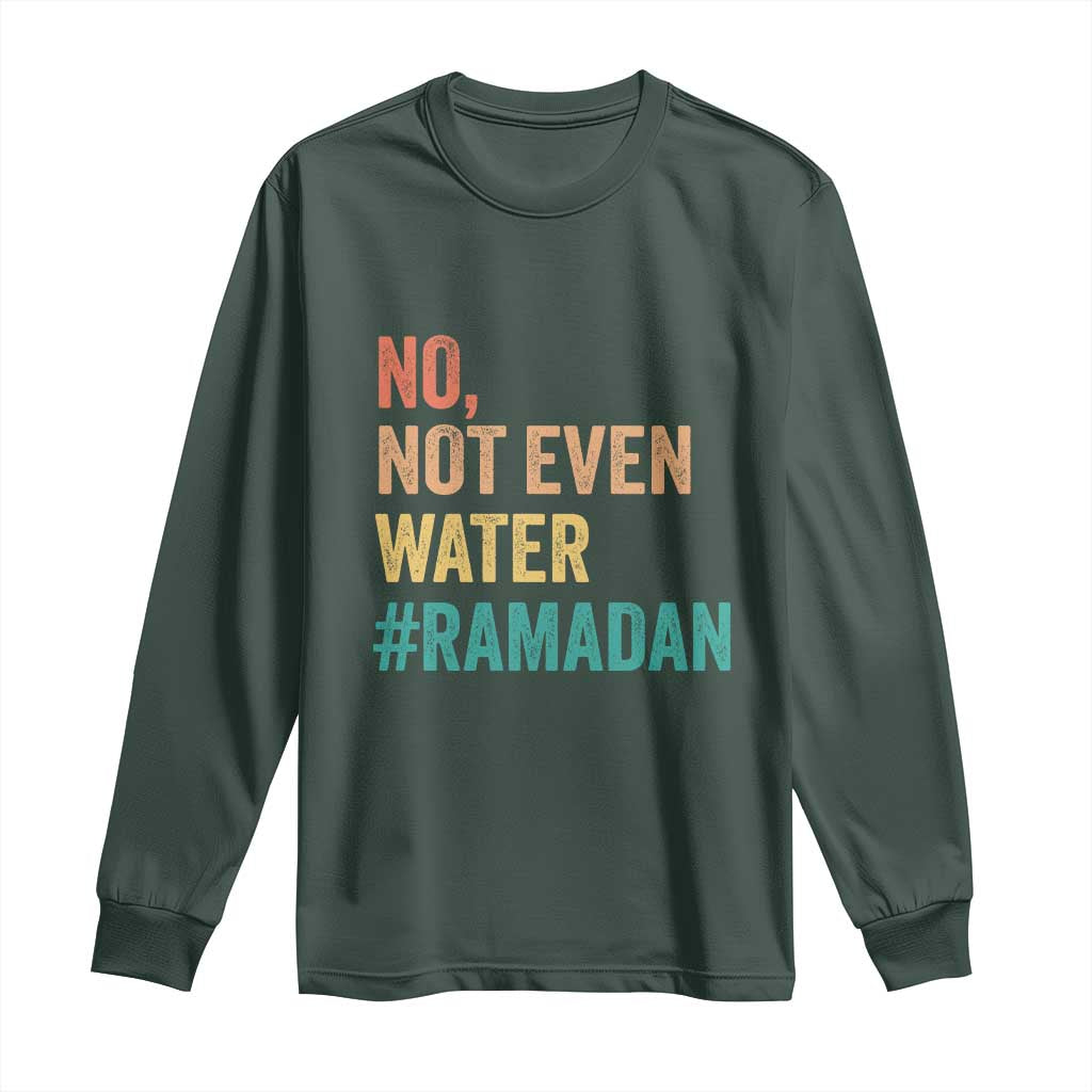 Ramadan Kareem Mubarak Long Sleeve Shirt No Not Even Water Ramadan TS02 Dark Forest Green Print Your Wear