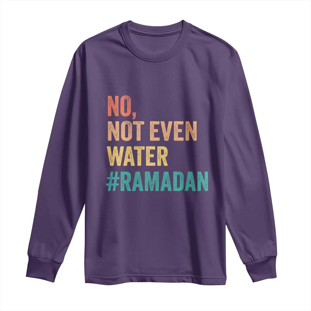 Ramadan Kareem Mubarak Long Sleeve Shirt No Not Even Water Ramadan TS02 Purple Print Your Wear