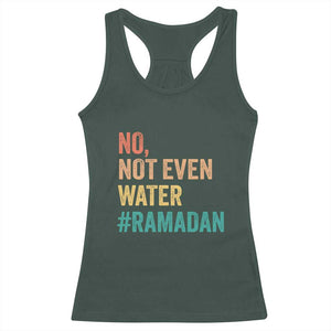 Ramadan Kareem Mubarak Racerback Tank Top No Not Even Water Ramadan TS02 Dark Forest Green Print Your Wear
