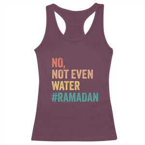 Ramadan Kareem Mubarak Racerback Tank Top No Not Even Water Ramadan TS02 Maroon Print Your Wear