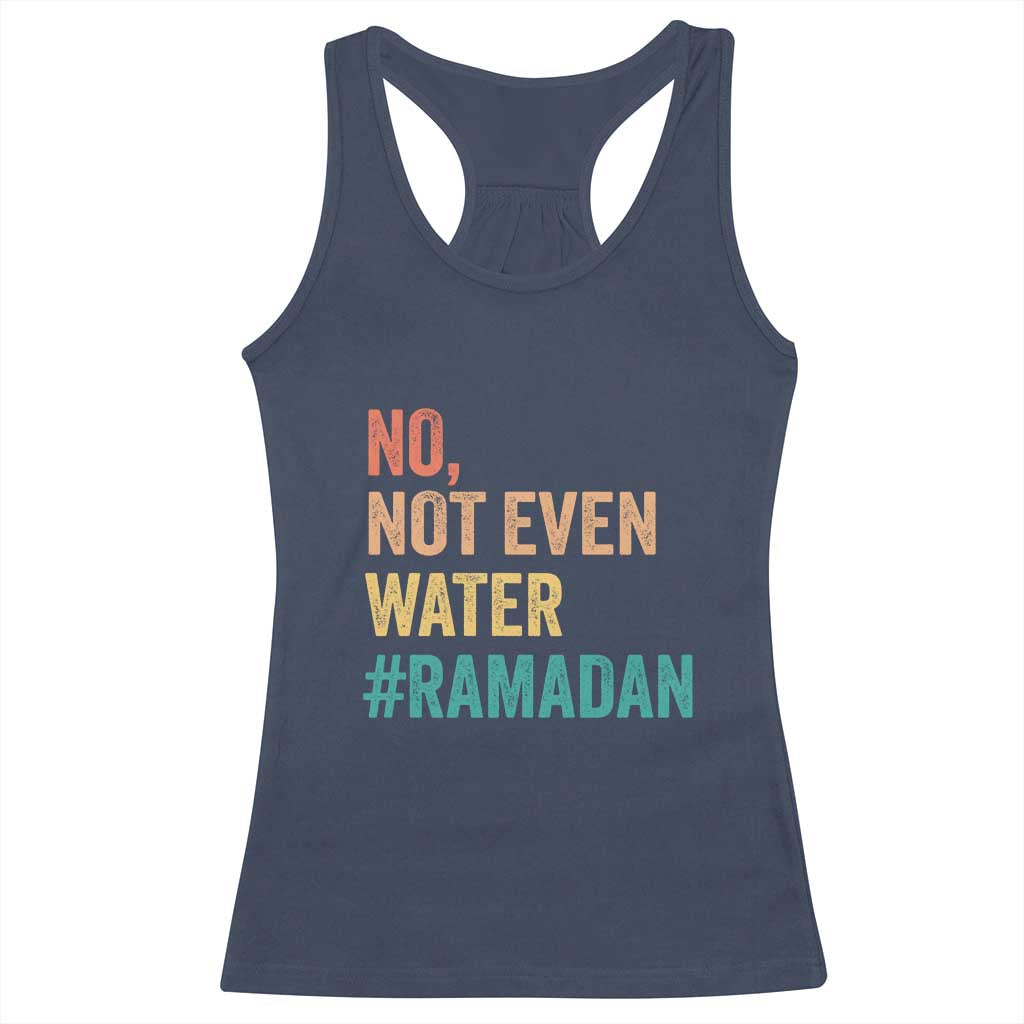 Ramadan Kareem Mubarak Racerback Tank Top No Not Even Water Ramadan TS02 Navy Print Your Wear