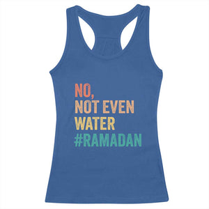 Ramadan Kareem Mubarak Racerback Tank Top No Not Even Water Ramadan TS02 Royal Blue Print Your Wear