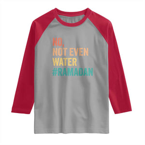 Ramadan Kareem Mubarak Raglan Shirt No Not Even Water Ramadan TS02 Sport Gray Red Print Your Wear