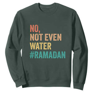 Ramadan Kareem Mubarak Sweatshirt No Not Even Water Ramadan TS02 Dark Forest Green Print Your Wear