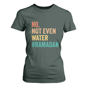 Ramadan Kareem Mubarak T Shirt For Women No Not Even Water Ramadan TS02 Dark Forest Green Print Your Wear