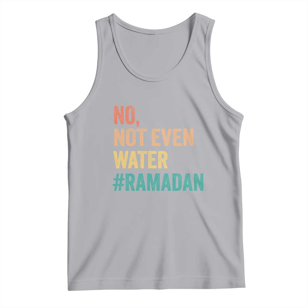Ramadan Kareem Mubarak Tank Top No Not Even Water Ramadan TS02 Athletic Heather Print Your Wear