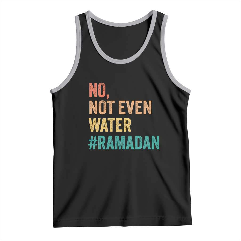Ramadan Kareem Mubarak Tank Top No Not Even Water Ramadan TS02 Black Athletic Heather Print Your Wear