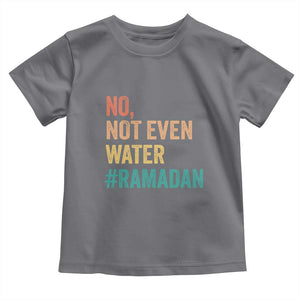 Ramadan Kareem Mubarak Toddler T Shirt No Not Even Water Ramadan TS02 Charcoal Print Your Wear