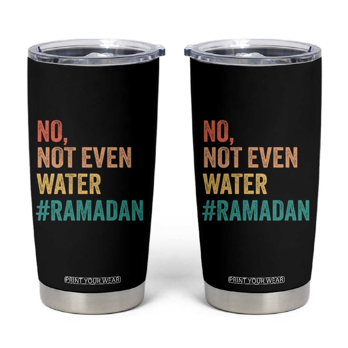 Ramadan Kareem Mubarak Tumbler Cup No Not Even Water Ramadan TS02 Black Print Your Wear