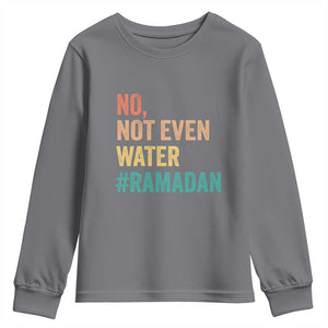 Ramadan Kareem Mubarak Youth Sweatshirt No Not Even Water Ramadan TS02 Charcoal Print Your Wear