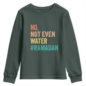 Ramadan Kareem Mubarak Youth Sweatshirt No Not Even Water Ramadan TS02 Dark Forest Green Print Your Wear