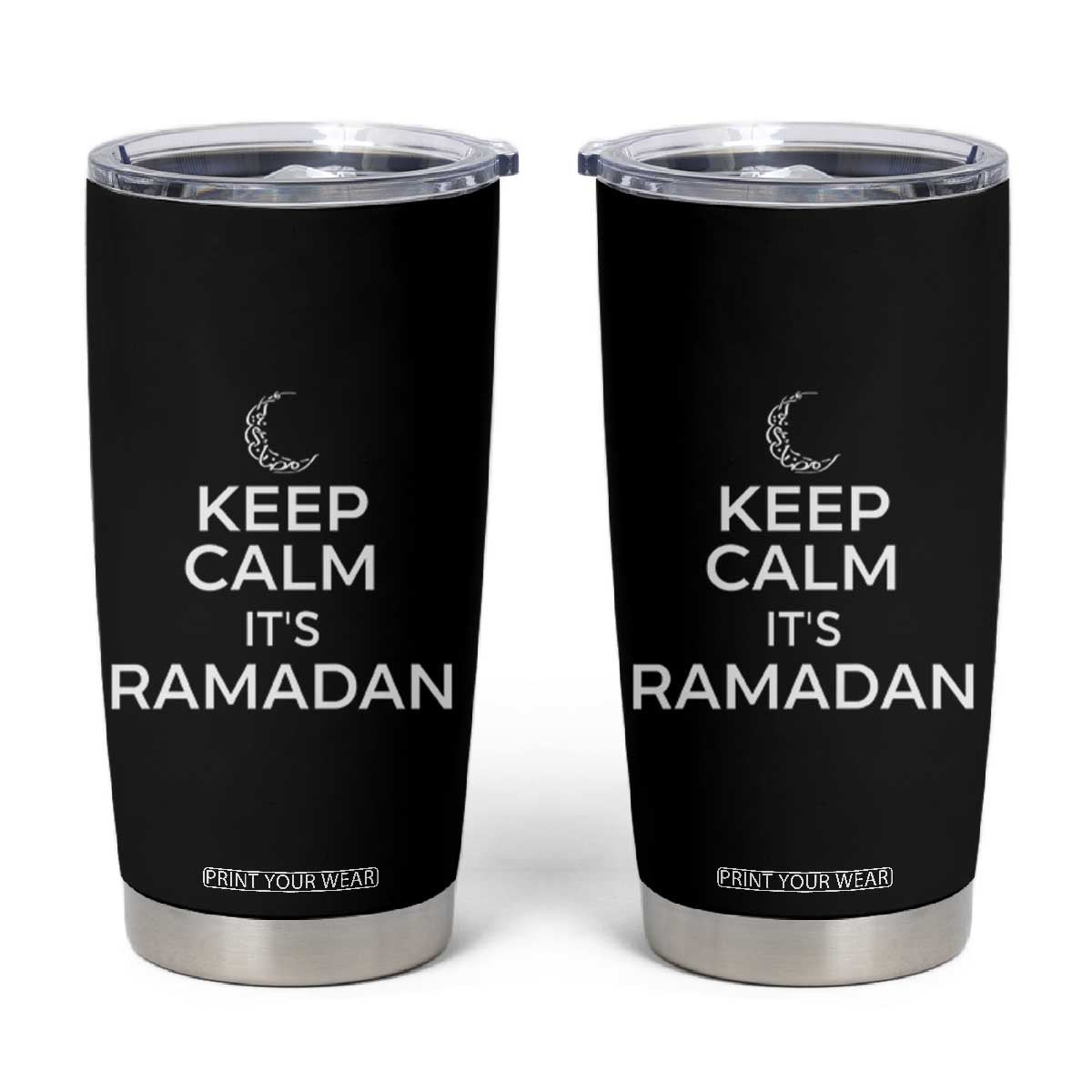 Keep Calm It's Ramadan Tumbler Cup Kareem Eid Mubarek Islamic Muslims TS02 Black Print Your Wear