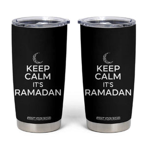 Keep Calm It's Ramadan Tumbler Cup Kareem Eid Mubarek Islamic Muslims TS02 Black Print Your Wear