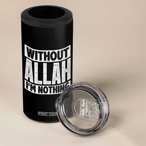 Islam Muslim 4 in 1 Can Cooler Tumbler Without Allah I'm Nothing TS02 Print Your Wear