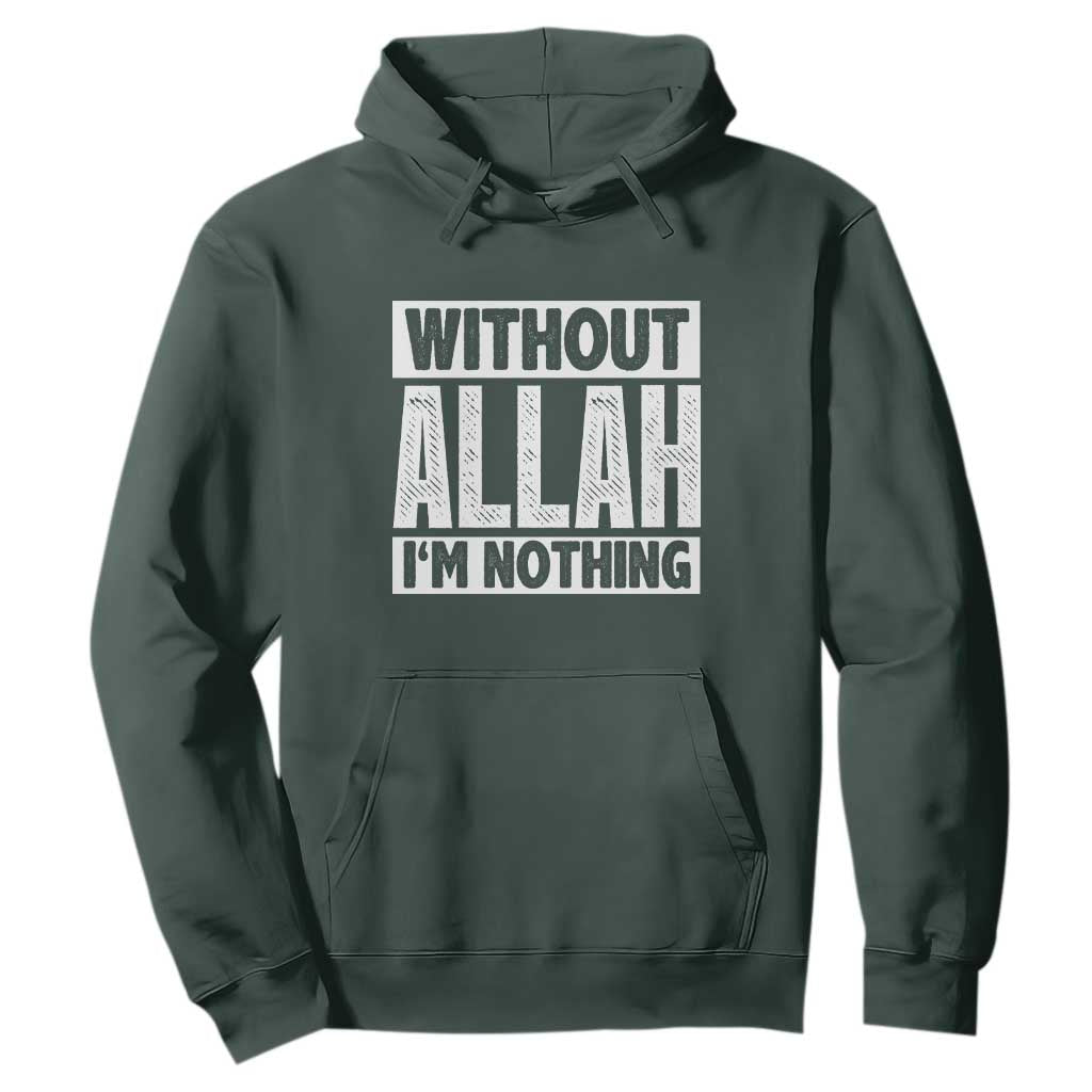 Islam Muslim Hoodie Without Allah I'm Nothing TS02 Dark Forest Green Print Your Wear