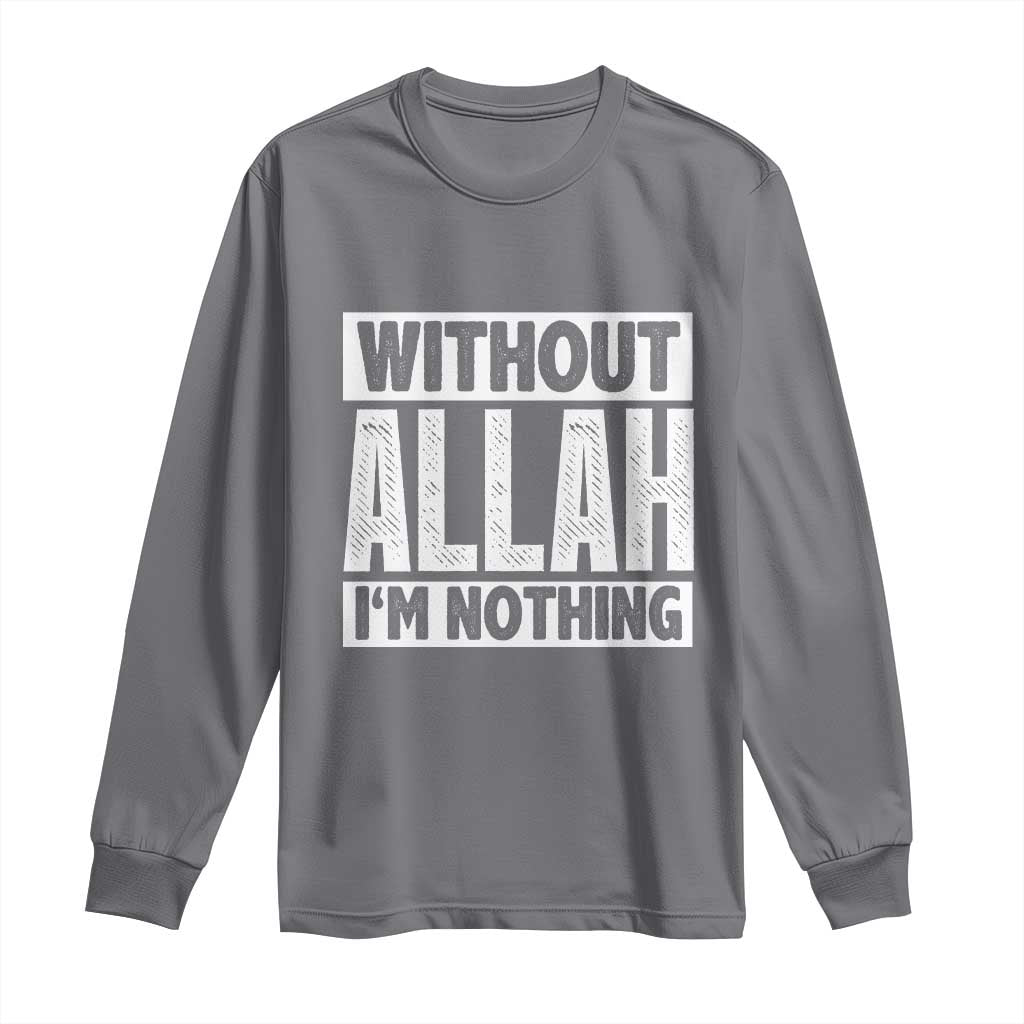 Islam Muslim Long Sleeve Shirt Without Allah I'm Nothing TS02 Charcoal Print Your Wear