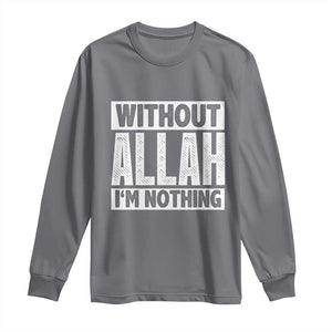 Islam Muslim Long Sleeve Shirt Without Allah I'm Nothing TS02 Charcoal Print Your Wear