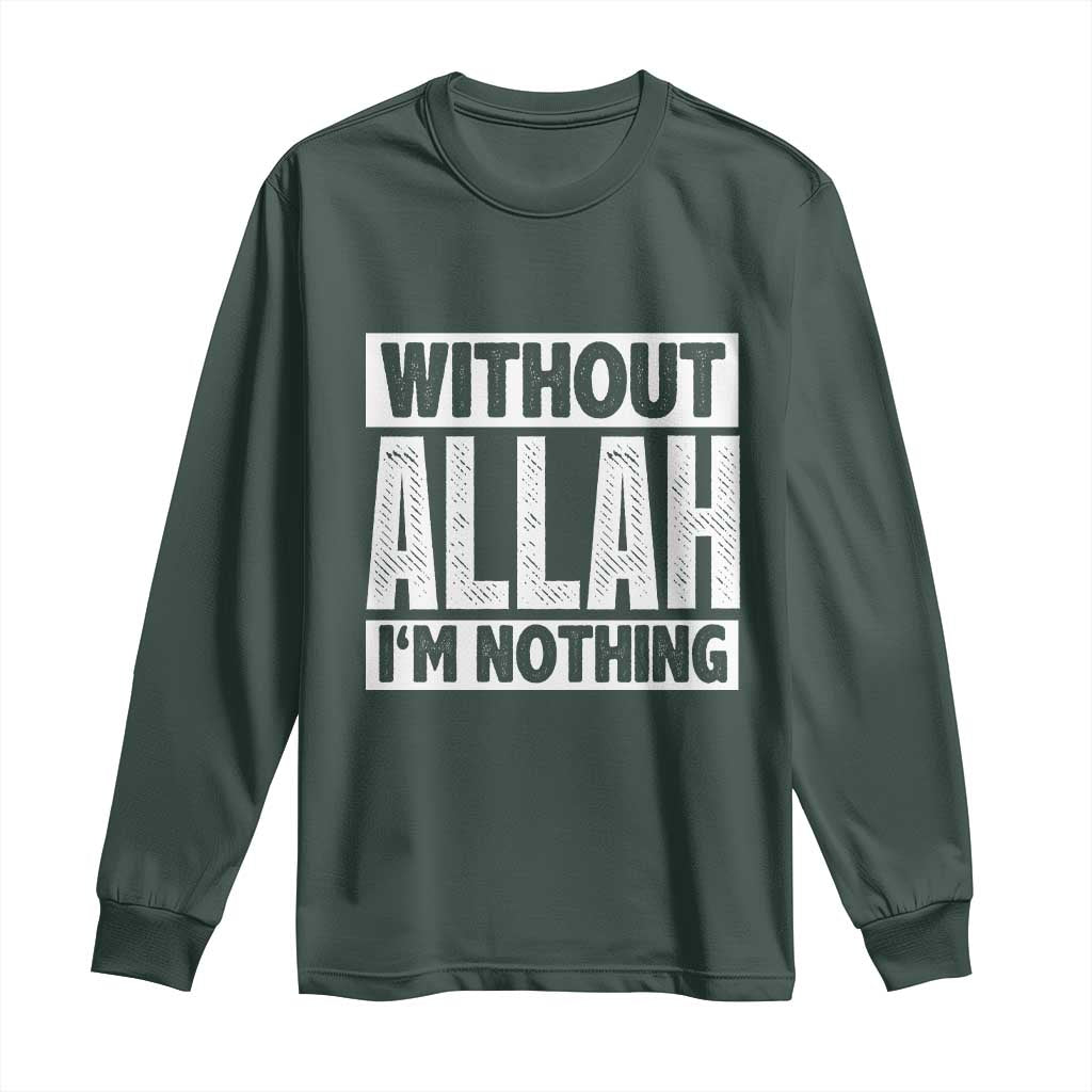 Islam Muslim Long Sleeve Shirt Without Allah I'm Nothing TS02 Dark Forest Green Print Your Wear