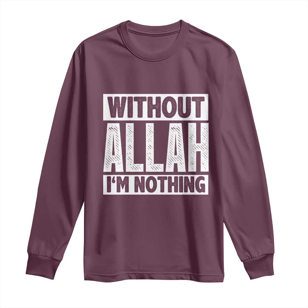 Islam Muslim Long Sleeve Shirt Without Allah I'm Nothing TS02 Maroon Print Your Wear