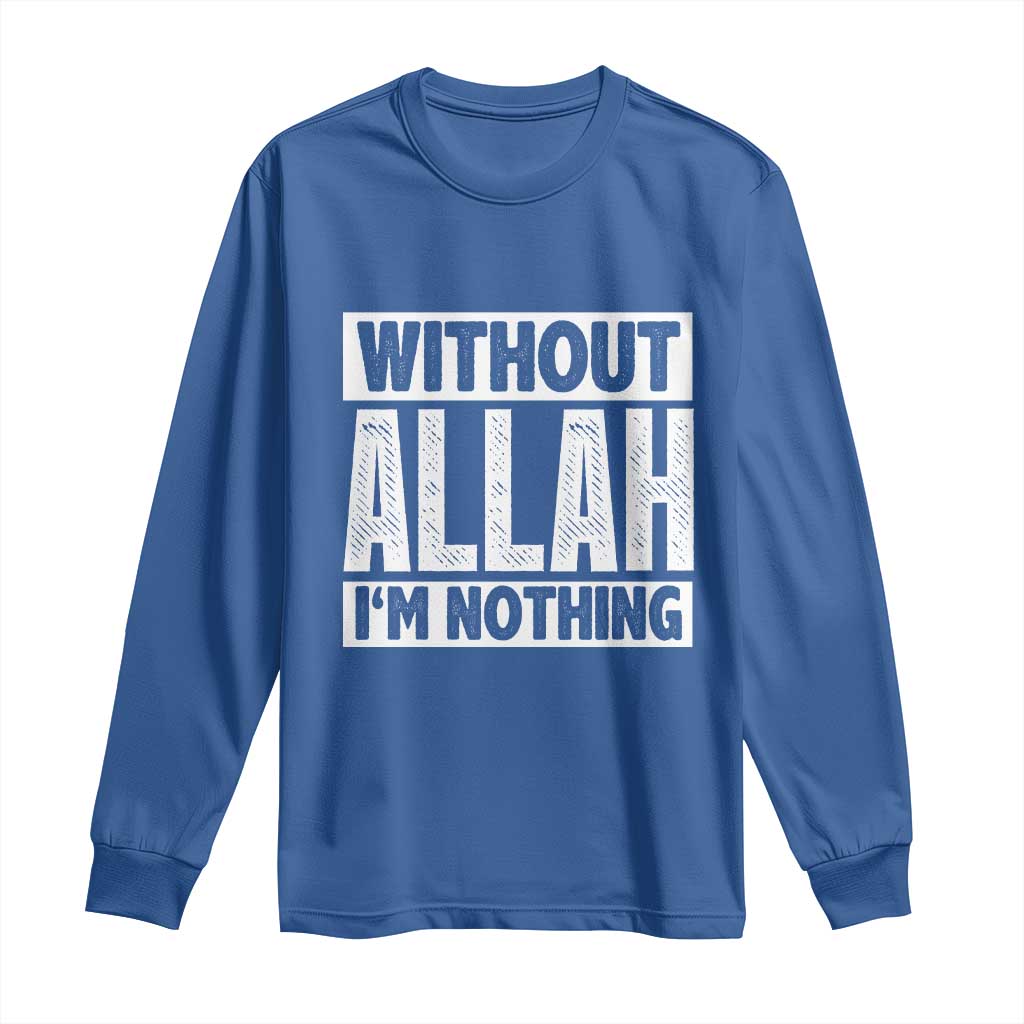 Islam Muslim Long Sleeve Shirt Without Allah I'm Nothing TS02 Royal Blue Print Your Wear