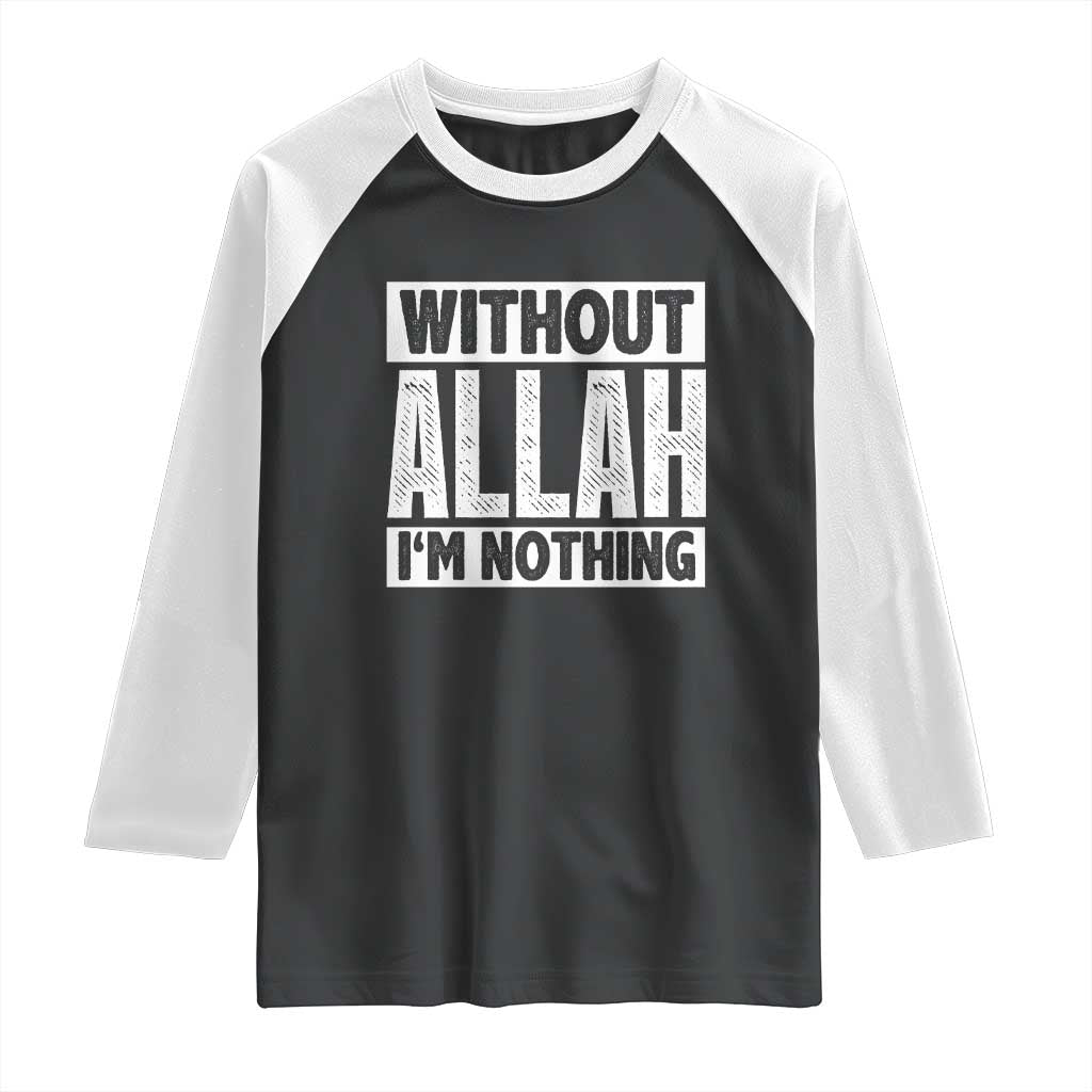 Islam Muslim Raglan Shirt Without Allah I'm Nothing TS02 Black White Print Your Wear