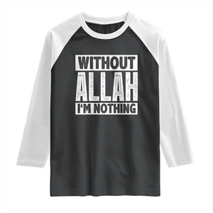 Islam Muslim Raglan Shirt Without Allah I'm Nothing TS02 Black White Print Your Wear