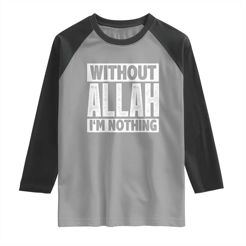 Islam Muslim Raglan Shirt Without Allah I'm Nothing TS02 Sport Gray Black Print Your Wear