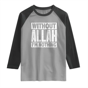 Islam Muslim Raglan Shirt Without Allah I'm Nothing TS02 Sport Gray Black Print Your Wear