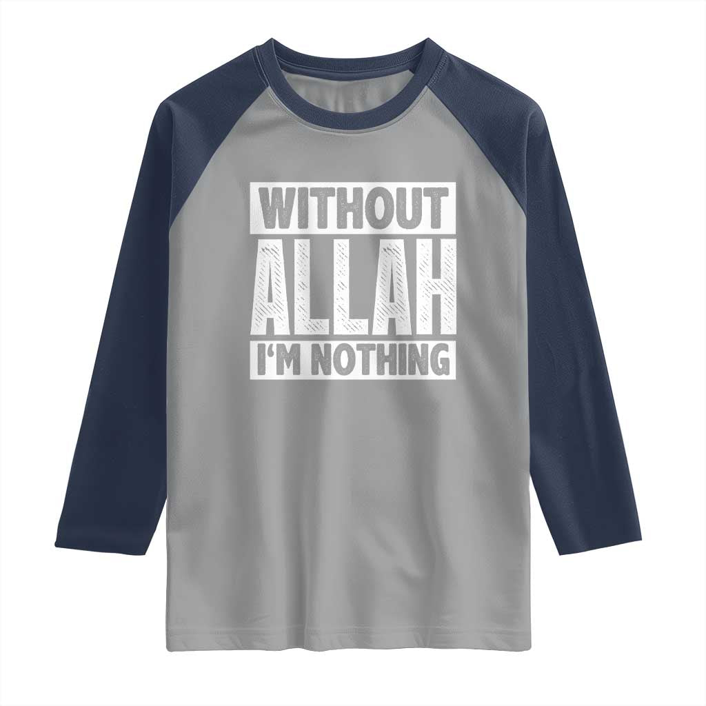 Islam Muslim Raglan Shirt Without Allah I'm Nothing TS02 Sport Gray Navy Print Your Wear