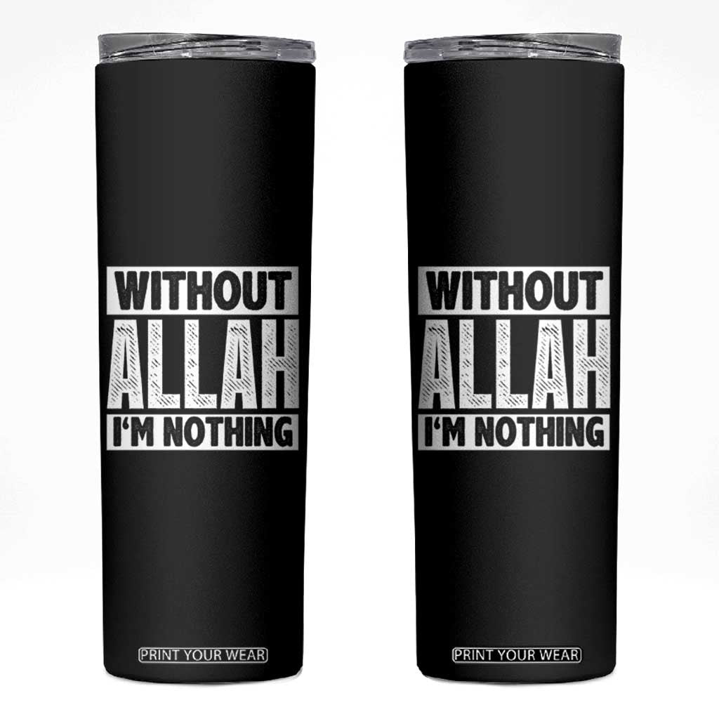 Islam Muslim Skinny Tumbler Without Allah I'm Nothing TS02 Black Print Your Wear