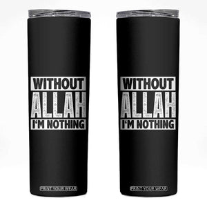 Islam Muslim Skinny Tumbler Without Allah I'm Nothing TS02 Black Print Your Wear